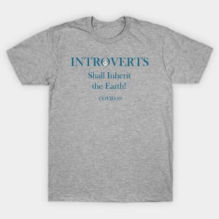 Introverts Shall Inherit the Earth! T-Shirt